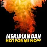 Download nhạc Mp3 Hot For Me Now (Single) miễn phí về điện thoại