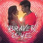 Nghe nhạc hay Braver Love (Single) Mp3 nhanh nhất