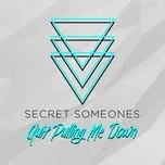 Nghe nhạc Quit Pulling Me Down (Single) - Secret Someones