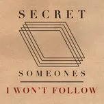 Nghe ca nhạc I Won't Follow (Single) - Secret Someones