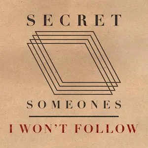 I Won't Follow (Single) - Secret Someones
