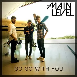 Go Go With You (Single) - The Main Level