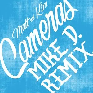Cameras (Mike D Remix) (Single) - Matt & Kim