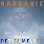 Nghe ca nhạc Barbaric (Mike Mago Remix) (Single) - Petite Meller