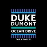 Nghe nhạc Ocean Drive (The Remixes EP) - Duke Dumont