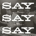 Nghe nhạc Say Say Say (Single) - Paul McCartney, Michael Jackson