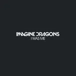 Ca nhạc I Was Me (Single) - Imagine Dragons