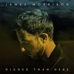Nghe nhạc Higher Than Here (Deluxe Edition) - James Morrison