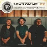 Ca nhạc Lean On Me (EP) - Consumed By Fire