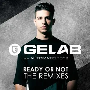 Ready Or Not (The Remixes) - Gelab, Automatic Toys