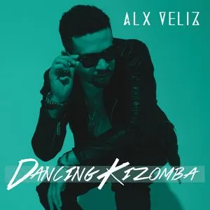 Dancing Kizomba (Spanish Version) (Single) - Alx Veliz