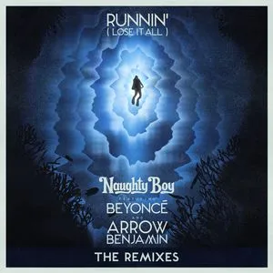 Runnin' (Lose It All) (The Remixes) (Single) - Naughty Boy, Beyonce, Arrow Benjamin