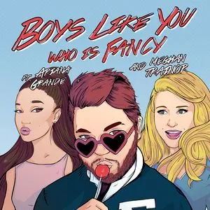 Boys Like You (Single) - Who Is Fancy, Meghan Trainor, Ariana Grande