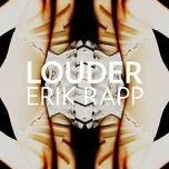 Nghe nhạc Louder (Single) - Erik Rapp