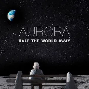 Half The World Away (Single) - Aurora