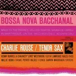 Tải nhạc Bossa Nova Bacchanal - Charlie Rouse