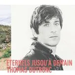 Nghe nhạc Eternels Jusqu’a Demain (Deluxe Version) - Thomas Dutronc