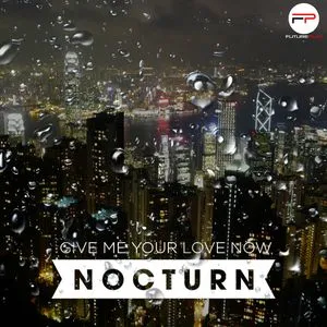 Give Me Your Love (Single) - Nocturn