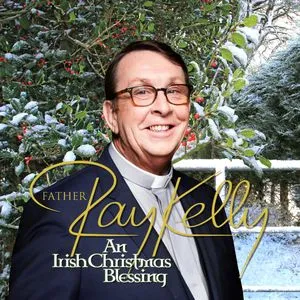 An Irish Christmas Blessing - Father Ray Kelly