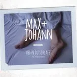 Wenn Du Schlafst (Single) - Max + Johann, Vincent Malin