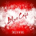 Nghe ca nhạc Swieta W Nas (Single) - Blue Cafe