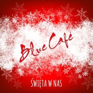Swieta W Nas (Single) - Blue Cafe