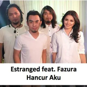 Hancur Aku (Single) - Estranged, Fazura