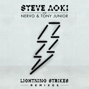 Lightning Strikes (Remixes EP) - Steve Aoki, Nervo, Tony Junior