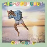 Nghe nhạc Hot Water - Jimmy Buffett