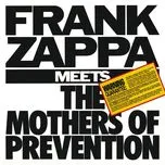 Ca nhạc Frank Zappa Meets The Mothers Of Prevention - Frank Zappa