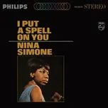 Ca nhạc I Put A Spell On You - Nina Simone