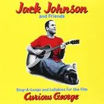 Ca nhạc Sing-A-Longs & Lullabies For The Film Curious George - Jack Johnson and Friends
