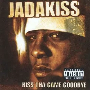 Kiss Tha Game Goodbye - Jadakiss