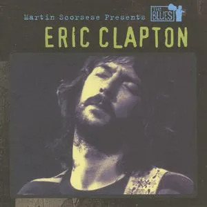 Martin Scorsese Presents The Blues: Eric Clapton - Eric Clapton