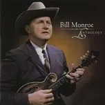 Anthology - Bill Monroe & The Bluegrass Boy