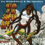 Tải nhạc hay Lee 'Scratch' Perry & The Upsetters: Super Ape & Return Of The Super Ape nhanh nhất