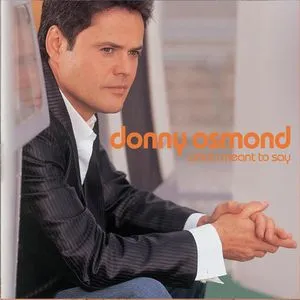 What I Meant To Say - Donny Osmond