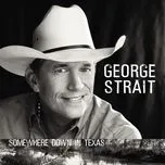 Ca nhạc Somewhere Down In Texas - George Strait