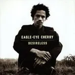 Nghe nhạc Desireless - Eagle-Eye Cherry