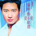 Nghe nhạc hay Leon Lai Li Ai Bu Ai Jin Xuan (Vol. 1) Mp3 hot nhất