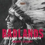 Nghe nhạc hay Badlands: Ballads Of The Lakota nhanh nhất