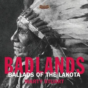 Badlands: Ballads Of The Lakota - Marty Stuart
