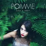 Nghe nhạc Jane Et John (Single) - Pomme