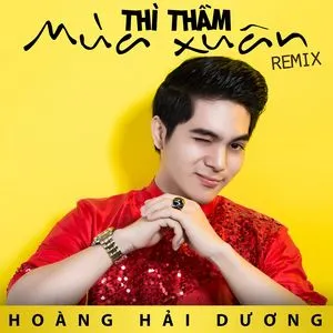 Thì Thầm Mùa Xuân Remix (Single) - Hoàng Hải Dương