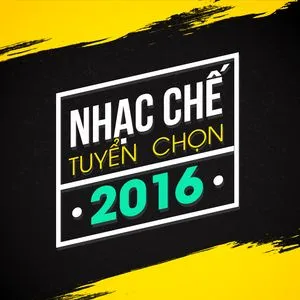 Nhạc Chế Tuyển Chọn 2016 - V.A