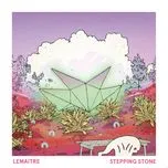 Ca nhạc Stepping Stone (Single) - Lemaitre, Mark Johns