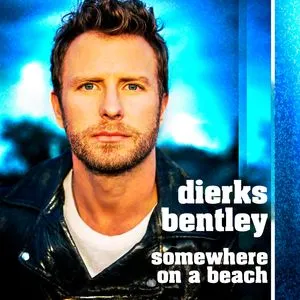 Somewhere On A Beach (Single) - Dierks Bentley