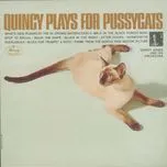 Nghe nhạc hay Quincy Plays For Pussycats Mp3 chất lượng cao