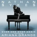 Nghe ca nhạc Over And Over Again (Single) - Nathan Sykes, Ariana Grande