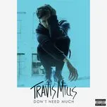 Tải nhạc Don't Need Much (Single) - Travis Mills